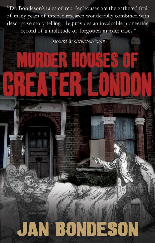 Cover of the book Murder Houses of Greater London by Jan Bondeson, Troubador Publishing Ltd
