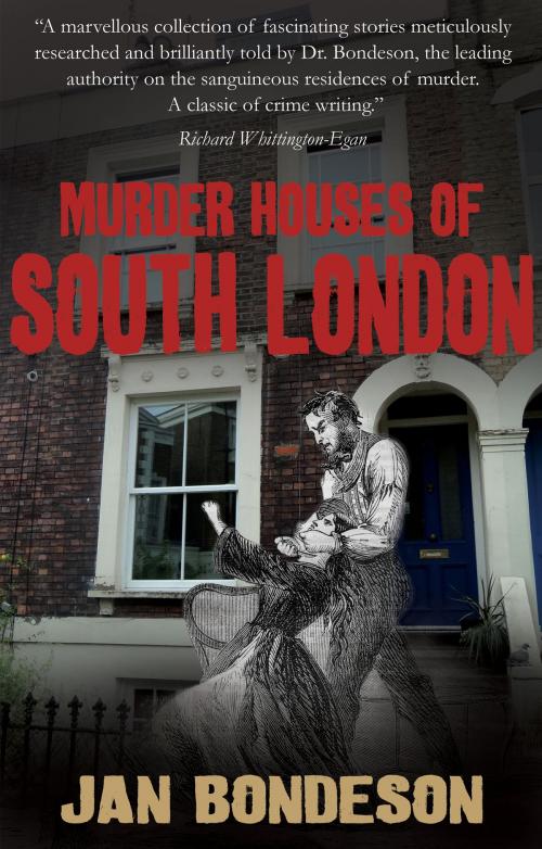 Cover of the book Murder Houses of South London by Jan Bondeson, Troubador Publishing Ltd