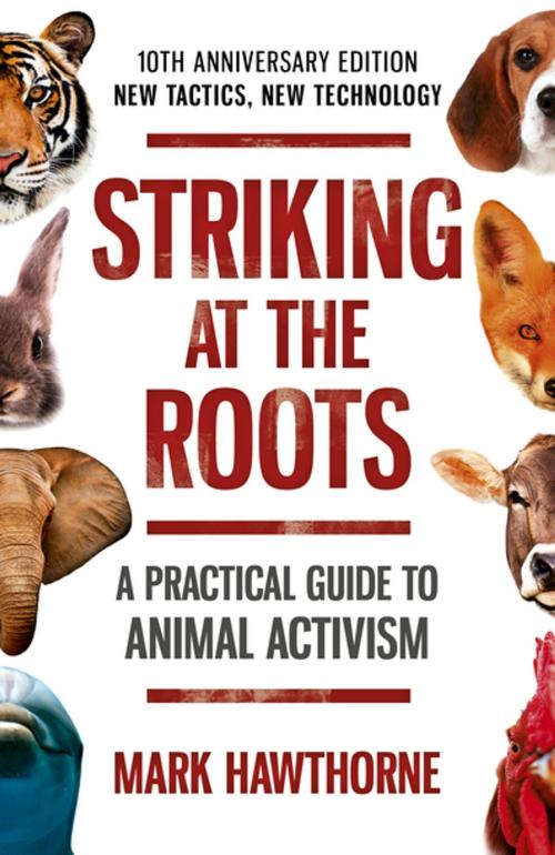 Cover of the book Striking at the Roots: A Practical Guide to Animal Activism by Mark Hawthorne, John Hunt Publishing
