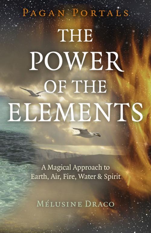Cover of the book Pagan Portals - The Power of the Elements by Melusine Draco, John Hunt Publishing