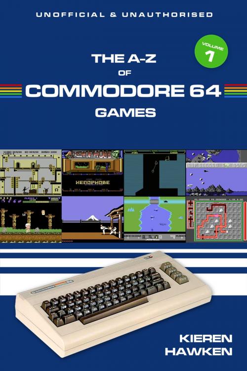 Cover of the book The A-Z of Commodore 64 Games: Volume 1 by Kieren Hawken, Andrews UK