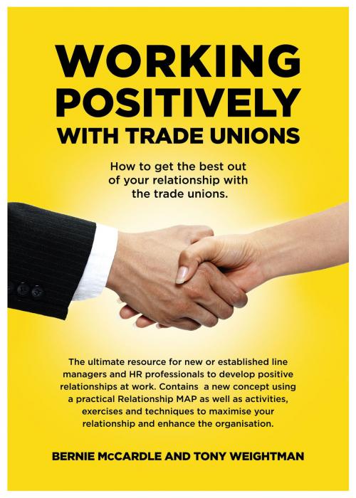 Cover of the book Working Positively With Trade Unions by Bernie McCardle, Tony Weightman, Brown Dog Books