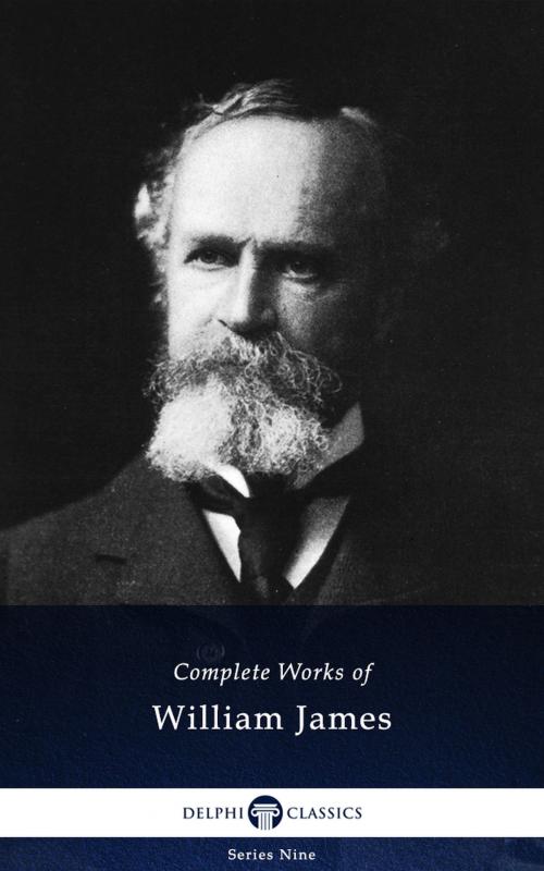 Cover of the book Delphi Complete Works of William James (Illustrated) by William James, Delphi Classics Ltd