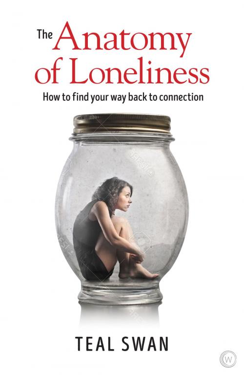 Cover of the book The Anatomy of Loneliness by Teal Swan, Watkins Media