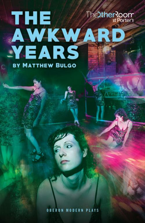 Cover of the book The Awkward Years by Matthew Bulgo, Oberon Books