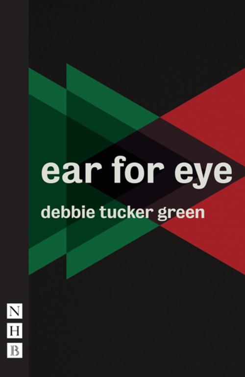 Cover of the book ear for eye (NHB Modern Plays) by debbie tucker green, Nick Hern Books