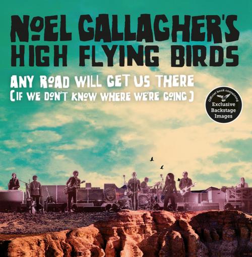 Cover of the book Any Road Will Get Us There (If We Don't Know Where We're Going) by Noel Gallagher, Blink Publishing