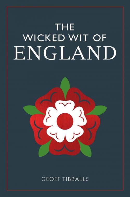 Cover of the book The Wicked Wit of England by Geoff Tibballs, Michael O'Mara