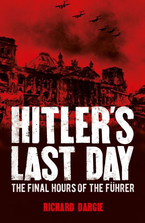 Cover of the book Hitler's Last Day by Richard Dargie, Arcturus Publishing