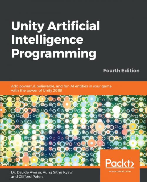 Cover of the book Unity Artificial Intelligence Programming by Dr. Davide Aversa, Aung Sithu Kyaw, Clifford Peters, Packt Publishing