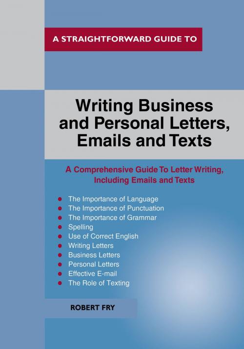 Cover of the book A Straightforward Guide To Writing Business And Personal Letters / Emails And Texts by Robert Fry, Straightforward Publishing