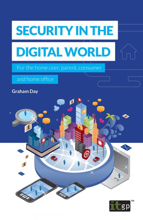 Cover of the book Security in the Digital World by Graham Day, IT Governance Publishing