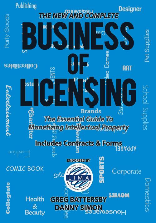 Cover of the book The New and Complete Business of Licensing by Greg Battersby, Danny Simon, Kent Press