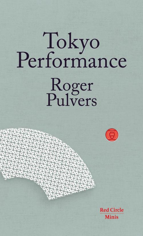 Cover of the book Tokyo Performance by Roger Pulvers, Red Circle Authors Limited