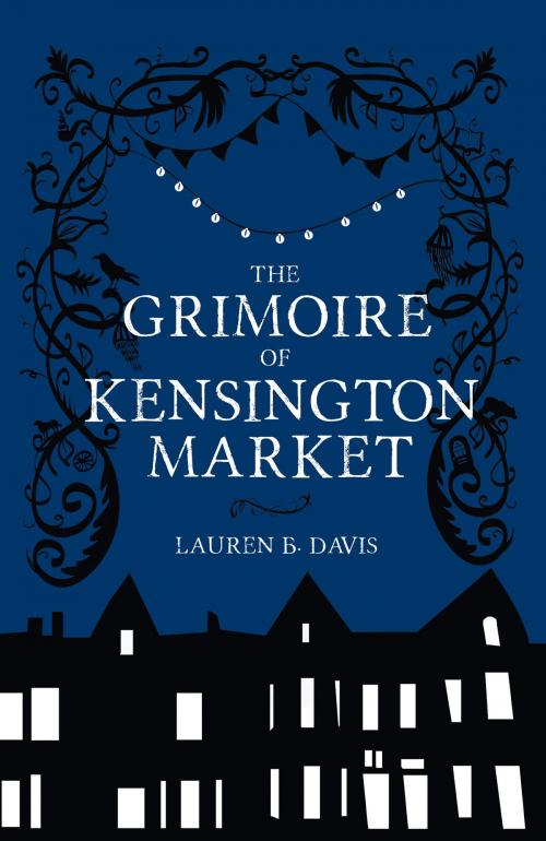 Cover of the book The Grimoire of Kensington Market by Lauren B. Davis, Wolsak and Wynn Publishers Ltd