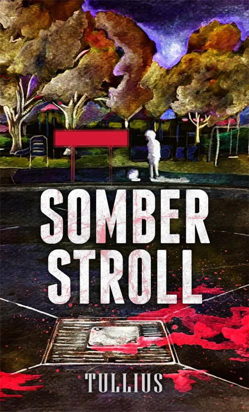 Cover of the book Somber Stroll: Five Horror Stories by Mark Tullius, Mark Tullius