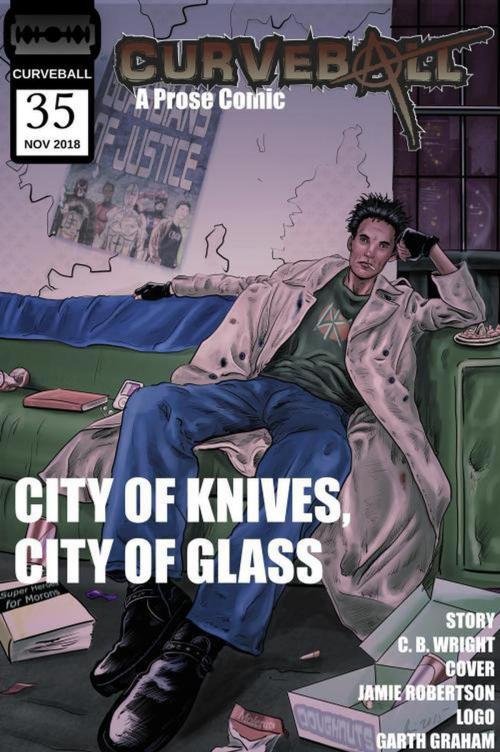 Cover of the book Curveball Issue 35: City of Knives, City of Glass by C. B. Wright, Eviscerati Communications LLC