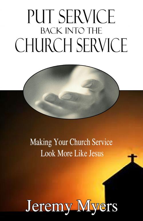 Cover of the book Put Service Back into the Church Service by Jeremy Myers, Redeeming Press