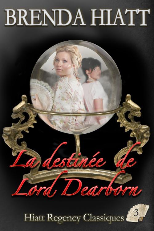 Cover of the book La destinée de Lord Dearborn by Brenda Hiatt, Joffrey Bourdet, Brenda Hiatt