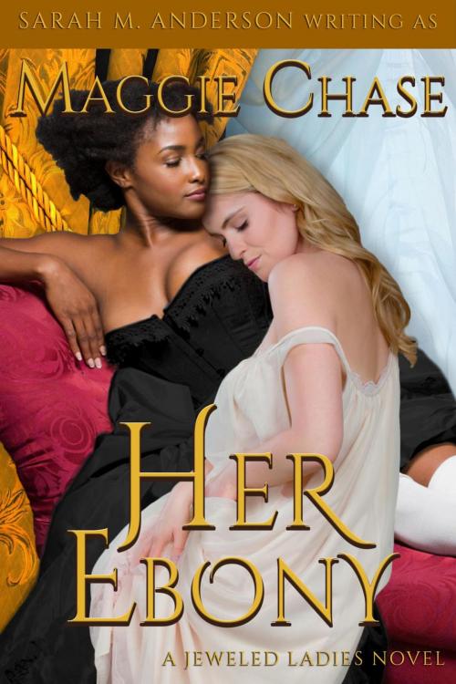 Cover of the book Her Ebony by Maggie Chase, Sarah M. Anderson, Maggie Chase