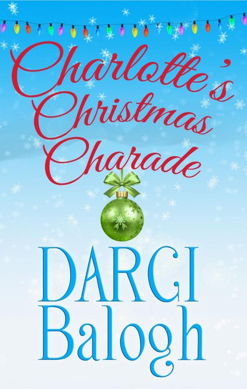 Cover of the book Charlotte’s Christmas Charade by Darci Balogh, Knowhere Media