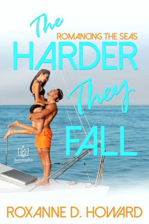 Cover of the book The Harder They Fall by Roxanne D Howard, Boroughs Publishing Group