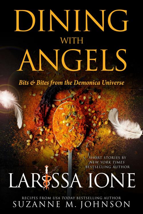 Cover of the book Dining with Angels: Bits & Bites from the Demonica Universe by Larissa Ione, Suzanne M. Johnson, Evil Eye Concepts, Inc.