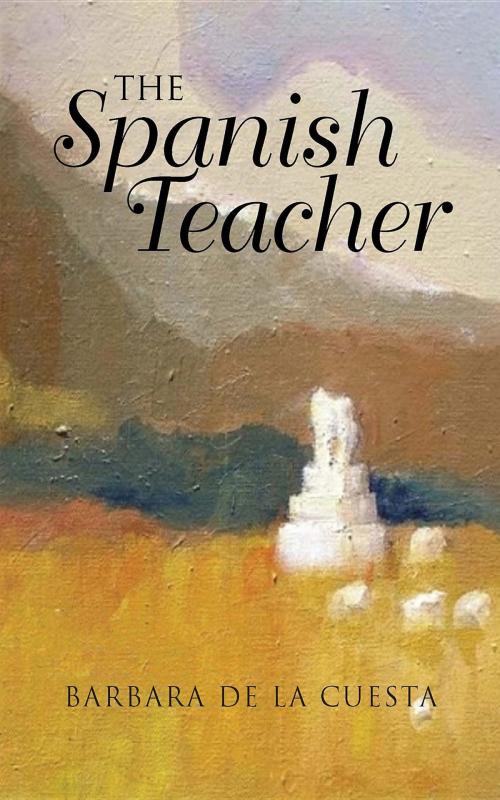 Cover of the book The Spanish Teacher by Barbara de la Cuesta, Black Lacquer Press & Marketing Inc.