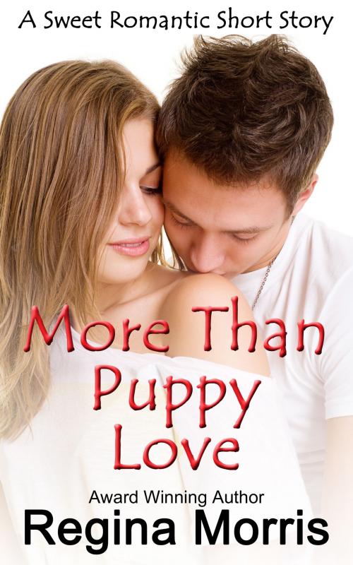 Cover of the book More Than Puppy Love by Regina Morris, Regina Morris