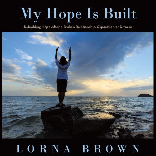 Cover of the book My Hope Is Built by Lorna Brown, WestBow Press