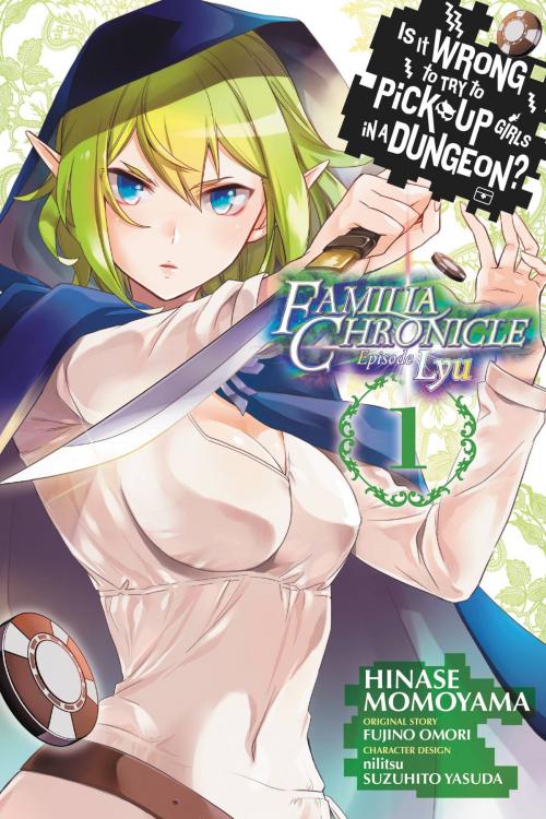 Cover of the book Is It Wrong to Try to Pick Up Girls in a Dungeon? Familia Chronicle Episode Lyu, Vol. 1 (manga) by Fujino Omori, Hinase Momoyama, nilitsu, Suzuhito Yasuda, Yen Press