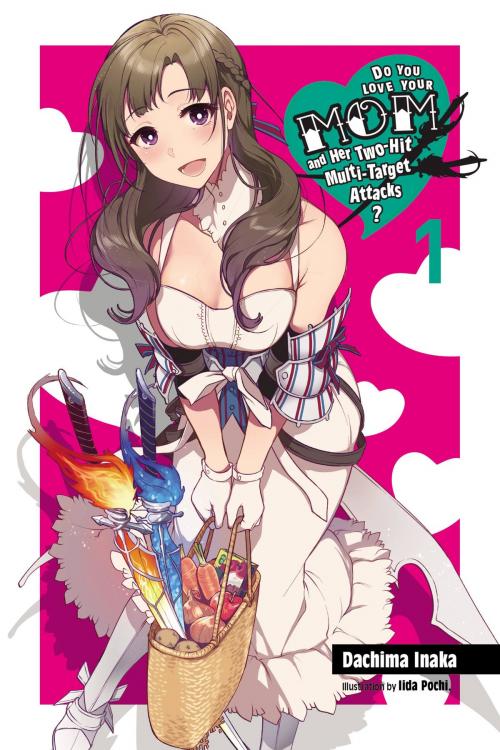 Cover of the book Do You Love Your Mom and Her Two-Hit Multi-Target Attacks?, Vol. 1 (light novel) by Dachima Inaka, Pochi Iida, Yen Press
