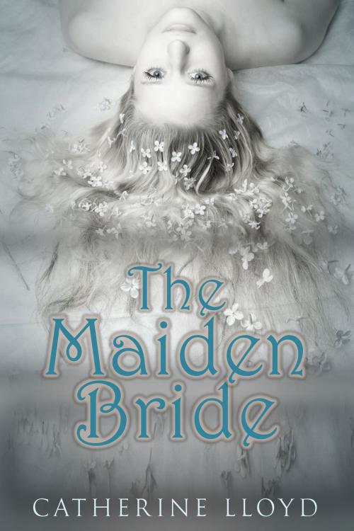 Cover of the book The Maiden Bride by Catherine Lloyd, Writewood Creations