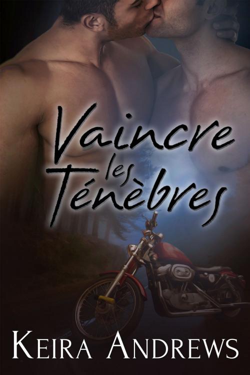 Cover of the book Vaincre les Ténèbres by Keira Andrews, KA Books