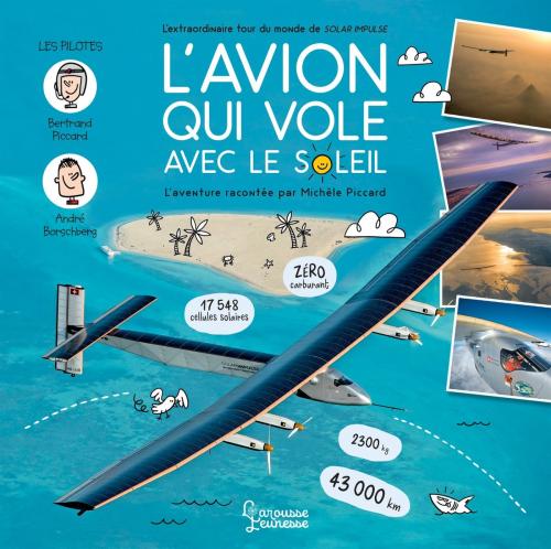 Cover of the book L'avion qui vole avec le Soleil - L'extraordinaire tour du monde de Solar Impulse by Michèle Piccard, Larousse