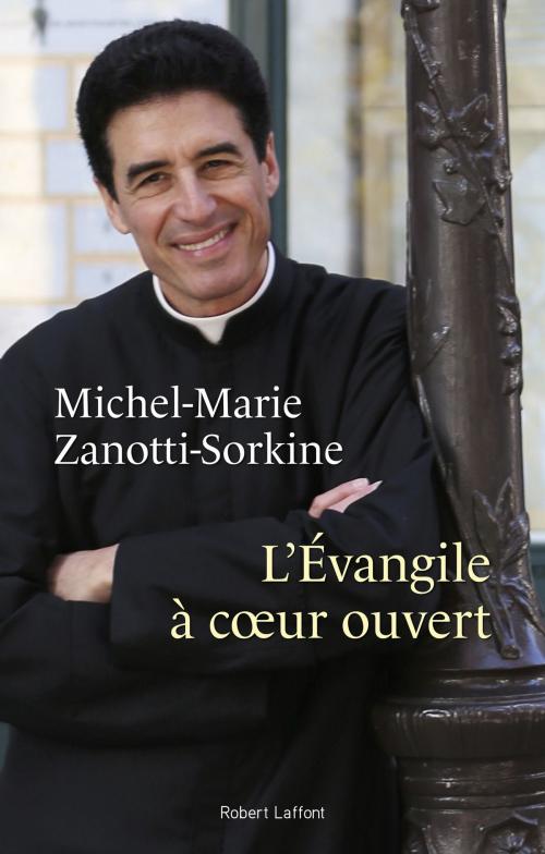 Cover of the book L'Évangile à coeur ouvert by Michel-Marie ZANOTTI-SORKINE, Groupe Robert Laffont