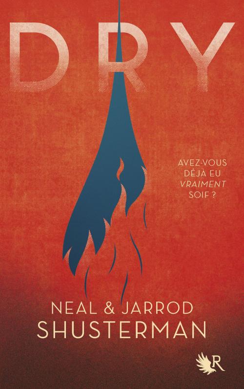Cover of the book Dry - édition française by Neal SHUSTERMAN, Jarrod SHUSTERMAN, Groupe Robert Laffont