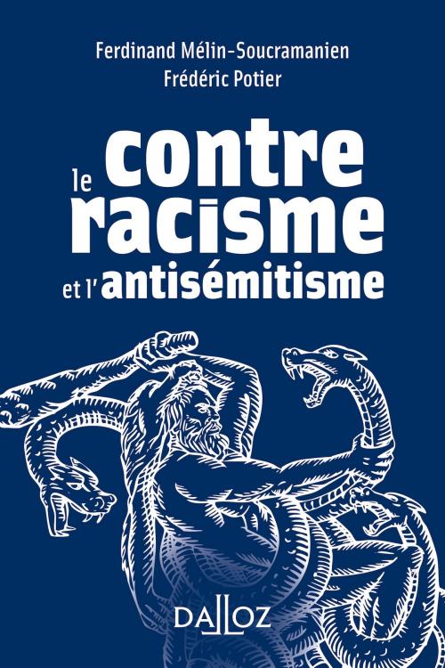 Cover of the book Contre le racisme et l'antisémitisme by Ferdinand Mélin-Soucramanien, Frédéric Potier, Dalloz