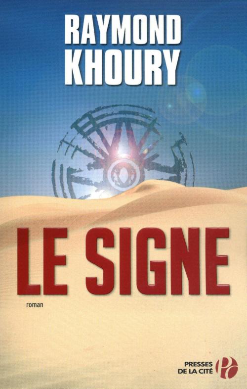 Cover of the book Le Signe by Raymond KHOURY, Place des éditeurs