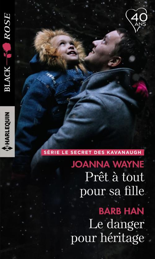 Cover of the book Prêt à tout pour sa fille - Le danger pour héritage by Joanna Wayne, Barb Han, Harlequin