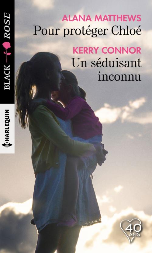 Cover of the book Pour protéger Chloé - Un séduisant inconnu by Alana Matthews, Kerry Connor, Harlequin