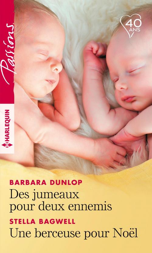 Cover of the book Des jumeaux pour deux ennemis - Une berceuse pour Noël by Barbara Dunlop, Stella Bagwell, Harlequin