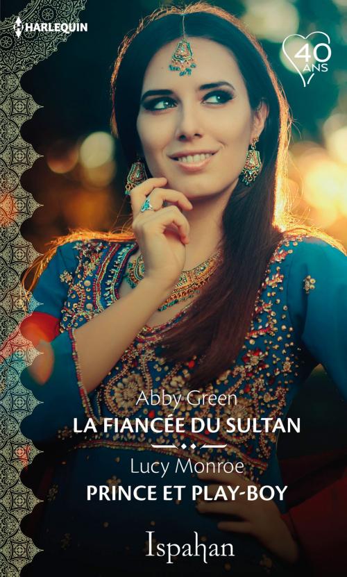 Cover of the book La fiancée du sultan - Prince et play-boy by Abby Green, Lucy Monroe, Harlequin