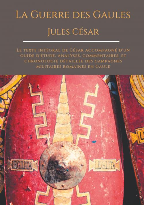 Cover of the book La Guerre des Gaules de Jules César by Jules César, Books on Demand