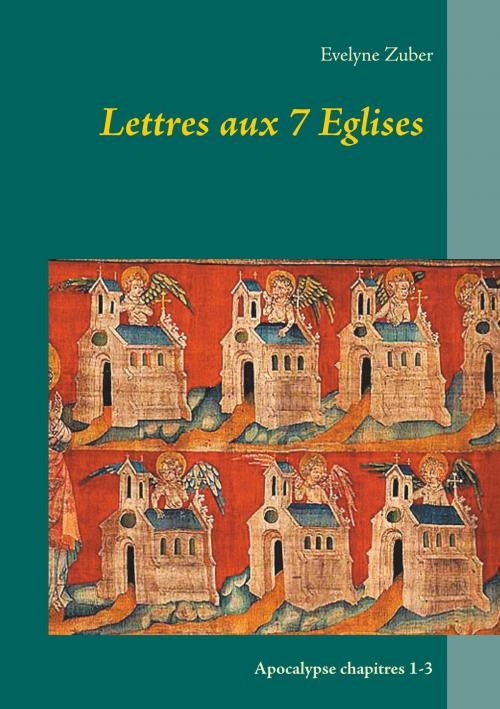 Cover of the book Lettres aux 7 Eglises by Evelyne Zuber, Books on Demand
