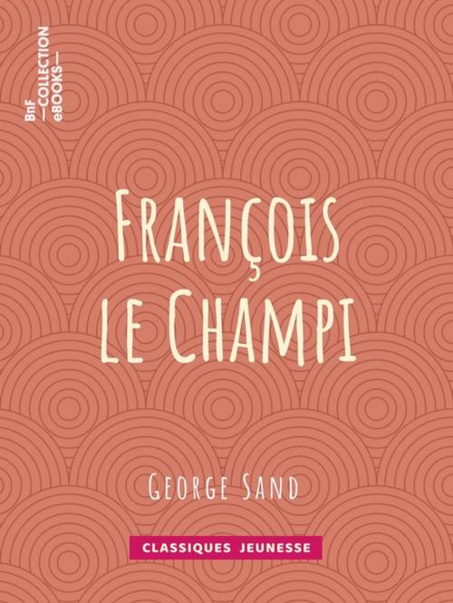 Cover of the book François le Champi by George Sand, BnF collection ebooks