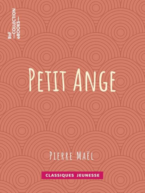 Cover of the book Petit Ange by Pierre Maël, BnF collection ebooks