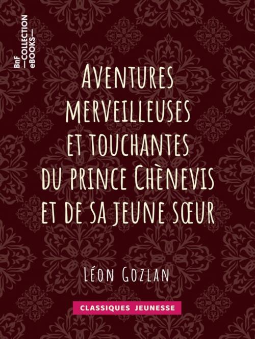 Cover of the book Aventures merveilleuses et touchantes du prince Chènevis et de sa jeune soeur by Bertall, Léon Gozlan, BnF collection ebooks