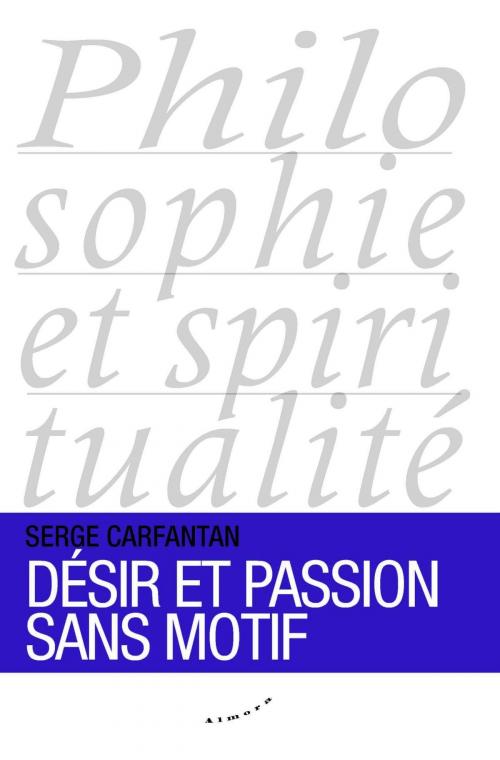 Cover of the book Désir et passion sans motif by Serge Carfantan, Groupe CB