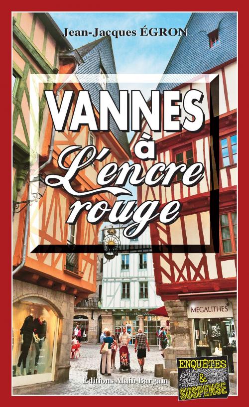 Cover of the book Vannes à L’encre rouge by Jean-Jacques Égron, Editions Alain Bargain